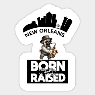 Jazz Pug New Orleans Born And Raised Sticker